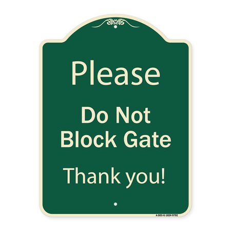 Signmission Designer Series-Please Do Not Block Gate Green Heavy-Gauge Aluminum, 24" x 18", G-1824-9792 A-DES-G-1824-9792
